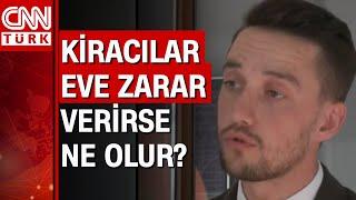 Kiracılar eve zarar verirse ne olur? Ev sahipleri bu durum karşısındaki hakları neler?