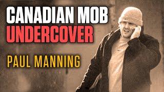 Undercover in Canada: Infiltrating Hamilton Mob with Paul Manning