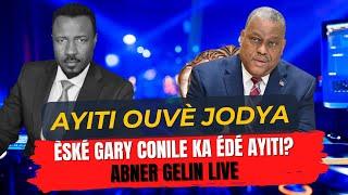 BON NOUVEL- AYITI OUVE POU BUSINESS - GARY CONILE PROMET CHANJMAN - ABNER GELIN EN DIREK POU SELEBRE