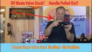 RV Waste Valve Stuck? Handle Pulled Out? Check Out This Simple NO MESS Hack!