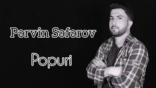 Pervin Seferov - Popuri  | MASHUP