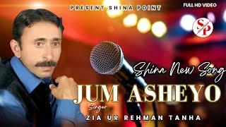 Jam Asheyo || Zia Ur Rehman Tanha new song (Shina New Song 2024)