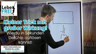 Kleiner Trick mit großer Wirkung!  Wie du in Sekunden Gefühle auflösen kannst!