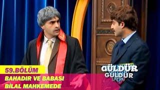 Güldür Güldür Show 59.Bölüm - Bahadır ve Babası Bilal Mahkemede-