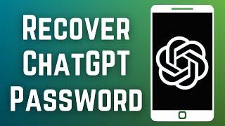 Forgot ChatGPT Password? Recover ChatGPT Password Help 2023 | Reset Chat GPT Account Password