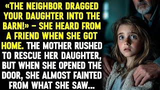 A neighbor dragged her daughter into the barn. When the mother opened the door, she almost fainted…