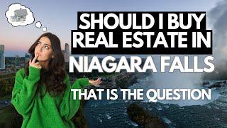 Should I Buy Real Estate in Niagara Falls?