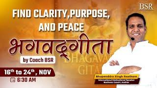 श्रीमद् भगवत गीता सार With CoachBSR | अध्याय 15 और 16 से क्या सीखें | 23rd Nov | 6:30 AM