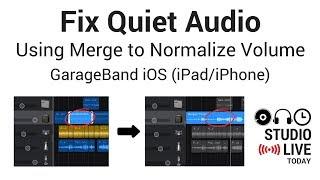 Fix Quiet Audio in GarageBand iOS (iPad/iPhone) - Using Merge to Normalize Volume