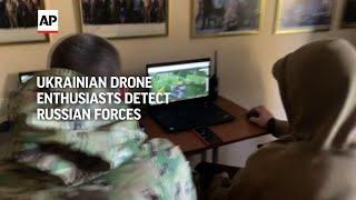 Ukrainian drone enthusiasts detect Russian forces