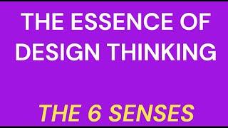 The 6 senses of Design Thinking  设计思维的六大感官