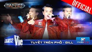 TUYẾT TRÊN PHỐ - GILL trở lại chinh phục 4 HLV, first choice của B Ray | Rap Việt 2024 [Live Stage]