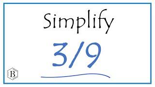 How to Simplify the Fraction 3/9