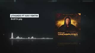 Busta 929 - Uthando ft Xavi Yentini (Official Audio) Amapiano 2022