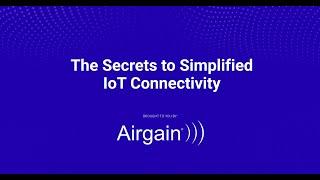 The Secrets to Simplified IoT Connectivity - IoT World Speaks to Airgain's Brian Critchfield