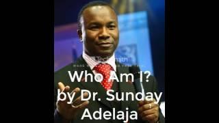 Dr. Sunday Adelaja - Who Am I ? (Complete Sermon)