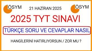2025 TYT SINAVI TÜRKÇE TESTİ SORU VE CEVAPLARI NASILPARAGRAF ZORLUĞU NASILDITYT SORU VE CEVAPLARI