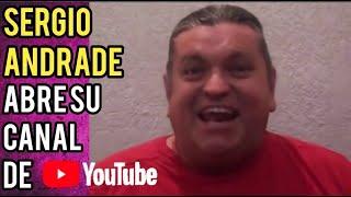 SERGIO ANDRADE ABRE SU CANAL DE YOUTUBE !!!