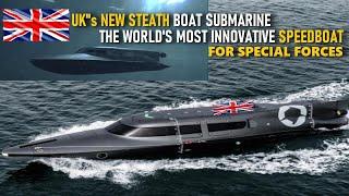 UK New Stealth Boat Can Dive, The World's Most Innovative Speedboat Submarine for uk special forces