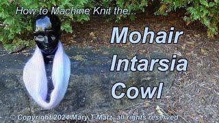 How to Machine Knit the Mohair Intarsia Cowl