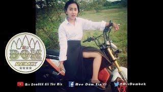 បទកំពុងល្បីនៅថៃ NEw Melody Funky Mix 2017 NEW Remix New Song Melody 2017 By Mrr Theara Ft Mrr DomBek