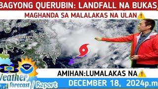 BAGYONG QUERUBIN:  BUKAS MAG LANDFALL NA️WEATHER UPDATE TODAY DECEMBER  18, 2024pm