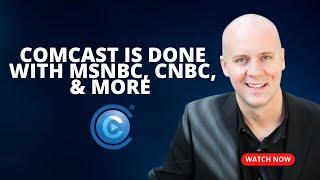 Comcast is Officially Done With MSNBC, CNBC, & More As It Spins Them Off