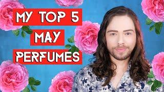 My Top 5 May Perfumes - the floral, abstract and warm fragrances