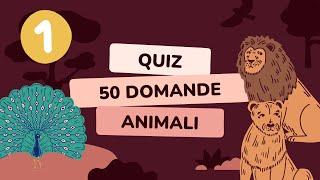 QUIZ ANIMALI : 50 Domande