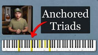 Make Basic Chords Sound Fancy: THE ANCHORED TRIAD SYSTEM