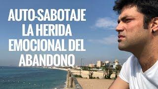 Autosabotaje: La Herida Emocional del Abandono