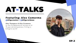 AT Talks EP. 2 - Alex & @6figurealex On the Entrepreneurial Journey, Fitting in & Digital world!