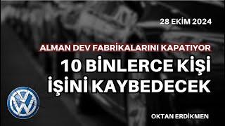 Kriz: Almanya'da VW 3 fabrikasını kapatıyor - 28 Ekim 2024 Oktan Erdikmen