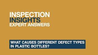 Leak Testing FAQ: What Causes Different Defect Types in Plastic Bottles?