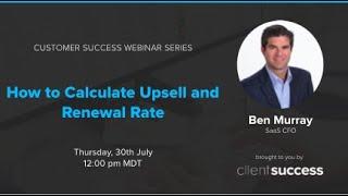 Customer Success Webinar: How to Calculate Upsell and Renewal Rate