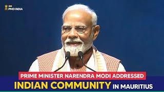 Prime Minister Narendra Modi addresses Indian Community in Mauritius