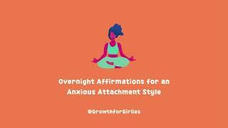 Anxious Attachment Overnight Affirmations