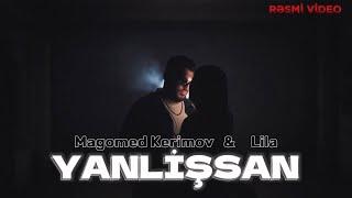 Magomed Kerimov & Lila - Yanlişsan (Official Video) 2024