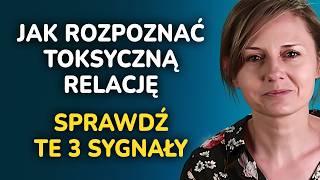 Jak rozpoznać toksyczną relację i się chronić? Sprawdź te 3 ostrzegawcze sygnały