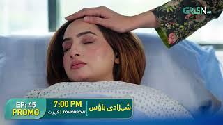 Shehzadi House | Promo Episode 45 | Nawal Saeed, Omer Shahzad | Tomorrow  at 7:00 PM | Green TV