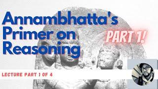 How to Think Like an Indian Philosopher: Annambhatta's Primer on Reasoning (Part 1 of 4)