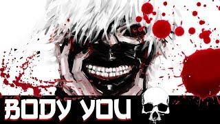 AhBeaTz - Body You (Tokyo Ghoul AMV)