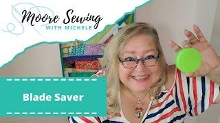 Blade Saver | Moore Sewing with Michele #MSWM