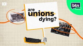 Are Unions Dying in Australia? - BTN High