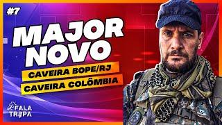 FALA TROPA #06 - Major Novo [Caveira Bope RJ & Colômbia]