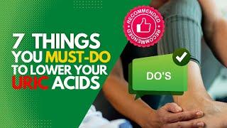 7 Must Dos To Lower Your Uric Acids