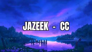 Jazeek - CC (Lyrics)