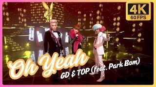 [4K 60FPS] GD&TOP - Oh Yeah (feat. Park Bom @2NE1 ) @SBS Inkigayo 20101219