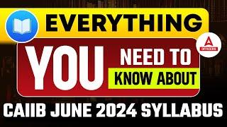 Everything You Need To Know About CAIIB 2024 Syllabus | CAIIB 2024