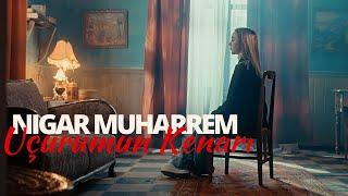 Nigar Muharrem - Uçurumun Kenarı (Official Video)